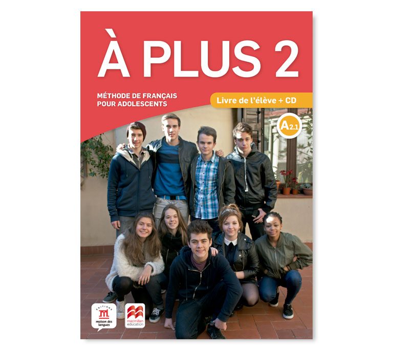 Image d'un manuel de français À PLUS 2 pour les adolescents.Présente un groupe d'étudiants jeunes de différents âges.Le livre porte le titre À PLUS 2 et le logo Macmillan.