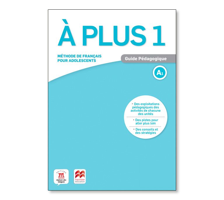 Á PLUS 1 Méthode de français Pour adolescente Guide pédagogique