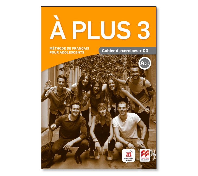 Image d'un manuel scolaire de français pour adolescents.Le titre du livre est 'À PLUS 3'.Plusieurs jeunes sont debout, certains debout, une personne debout et une autre à genoux.Le design comprend le logo Macmillan.
