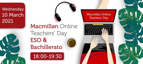 MACMILLAN ONLINE TEACHERS' DAY ESO & BACHILLERATO
