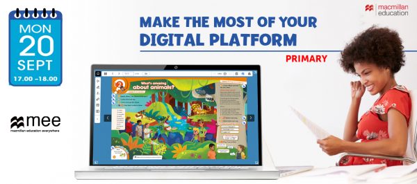 Make the most of your digital platform- Macmillan Primary Session