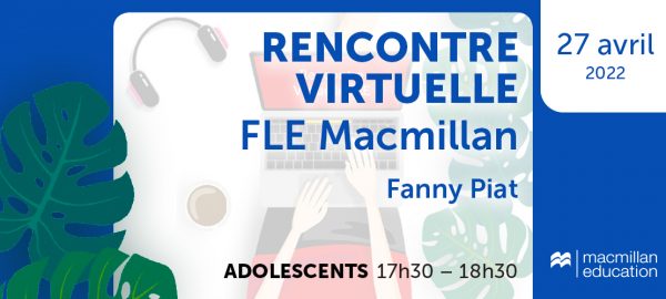 Rencontre virtuelle FLE Macmillan adolescents 2022