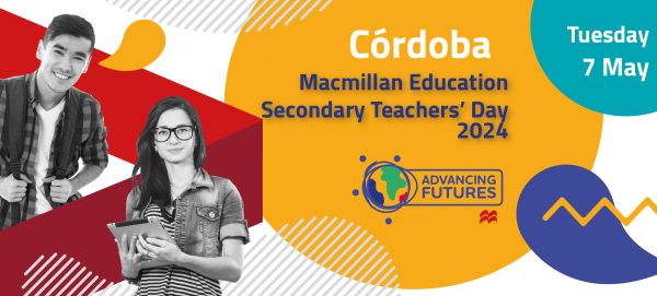 MACMILLAN EDUCATION SECONDARY TEACHERS' DAY CÓRDOBA - 7 MAY