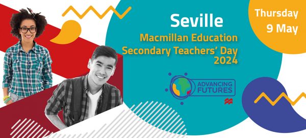 MACMILLAN EDUCATION SECONDARY TEACHERS' DAY SEVILLA - 9 MAY