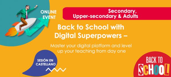 Back to School with Digital Superpowers – Secondary Session